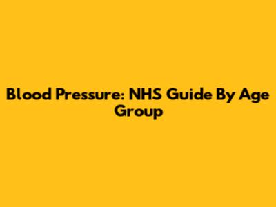 Blood Pressure: NHS Guide By Age Group