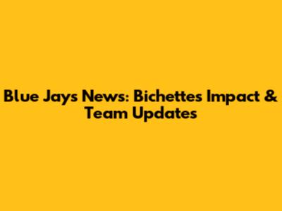Blue Jays News: Bichette's Impact & Team Updates