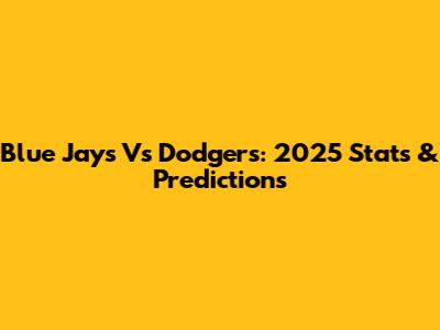 Blue Jays Vs Dodgers: 2025 Stats & Predictions