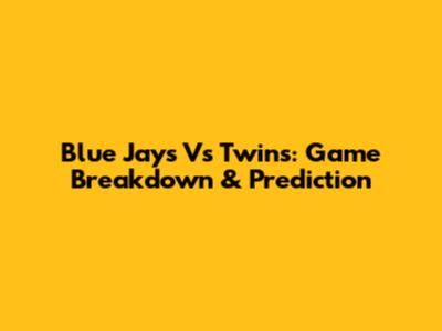 Blue Jays Vs Twins: Game Breakdown & Prediction