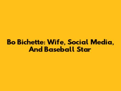 Bo Bichette: Wife, Social Media, And Baseball Star
