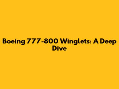 Boeing 777-800 Winglets: A Deep Dive