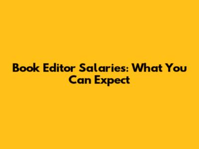 Book Editor Salaries: What You Can Expect
