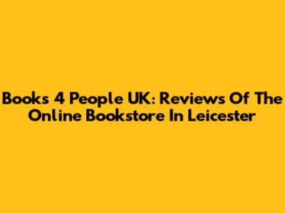 Books 4 People UK: Reviews Of The Online Bookstore In Leicester