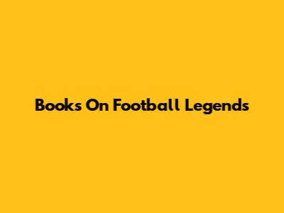 Books On Football Legends