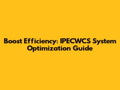 Boost Efficiency: IPECWCS System Optimization Guide