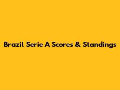 Brazil Serie A Scores & Standings
