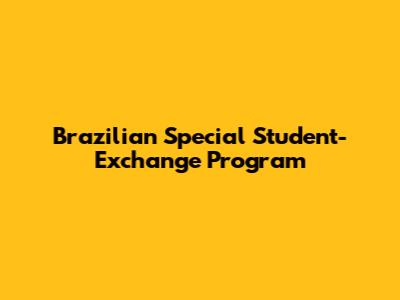 Brazilian Special Student-Exchange Program