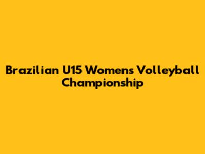 Brazilian U15 Women's Volleyball Championship