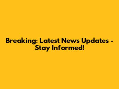 Breaking: Latest News Updates - Stay Informed!