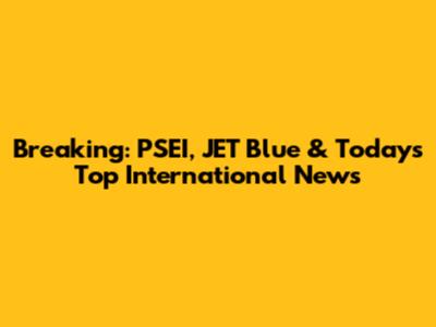 Breaking: PSEI, JET Blue & Today's Top International News