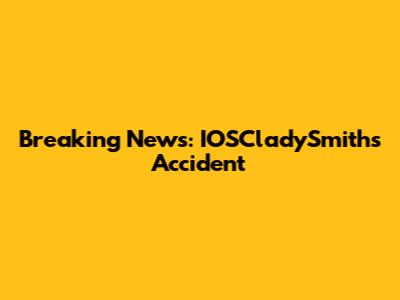 Breaking News: IOSCladySmith's Accident