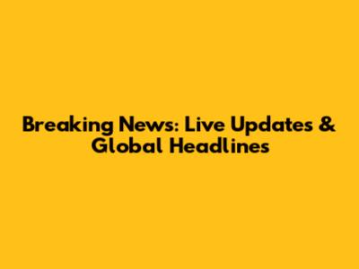 Breaking News: Live Updates & Global Headlines