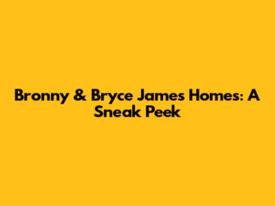 Bronny & Bryce James' Homes: A Sneak Peek