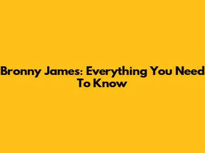 Bronny James: Everything You Need To Know