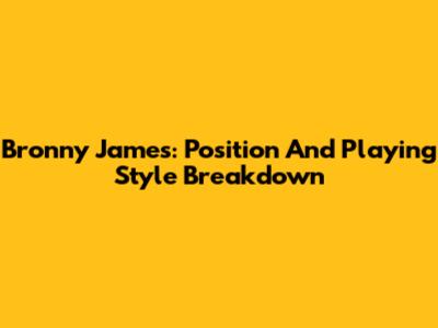 Bronny James: Position And Playing Style Breakdown
