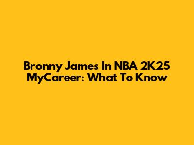 Bronny James In NBA 2K25 MyCareer: What To Know