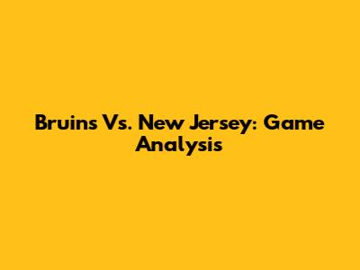 Bruins Vs. New Jersey: Game Analysis