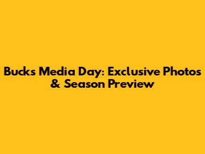 Bucks Media Day: Exclusive Photos & Season Preview