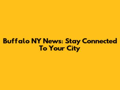 Buffalo NY News: Stay Connected To Your City