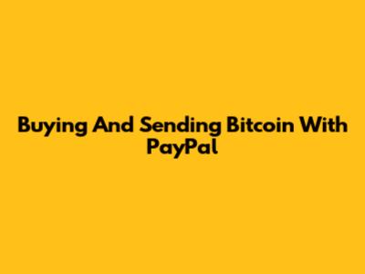 Buying And Sending Bitcoin With PayPal