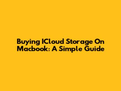 Buying ICloud Storage On Macbook: A Simple Guide