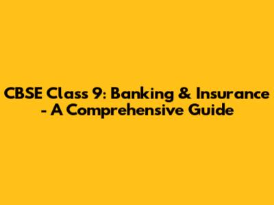CBSE Class 9: Banking & Insurance - A Comprehensive Guide