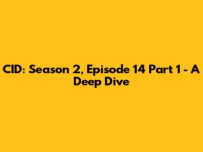 CID: Season 2, Episode 14 Part 1 - A Deep Dive
