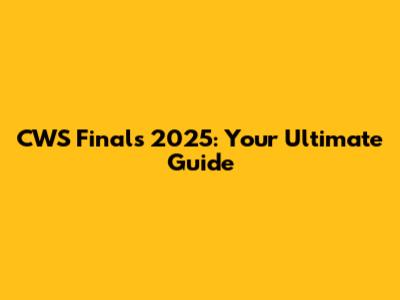 CWS Finals 2025: Your Ultimate Guide