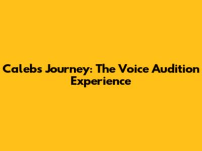 Caleb's Journey: The Voice Audition Experience