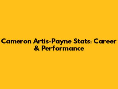 Cameron Artis-Payne Stats: Career & Performance