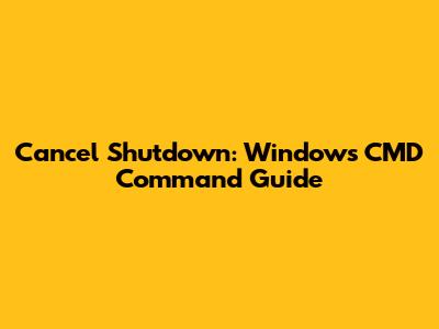 Cancel Shutdown: Windows CMD Command Guide