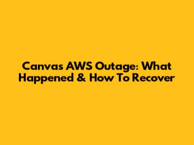 Canvas AWS Outage: What Happened & How To Recover