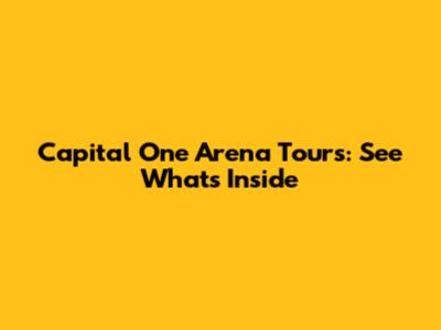 Capital One Arena Tours: See What's Inside