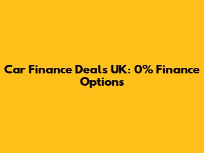 Car Finance Deals UK: 0% Finance Options