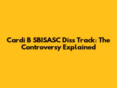 Cardi B SBISASC Diss Track: The Controversy Explained
