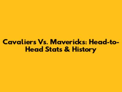 Cavaliers Vs. Mavericks: Head-to-Head Stats & History