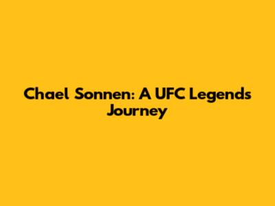 Chael Sonnen: A UFC Legend's Journey