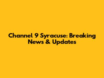Channel 9 Syracuse: Breaking News & Updates
