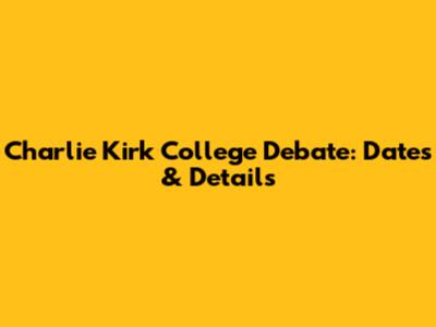 Charlie Kirk College Debate: Dates & Details