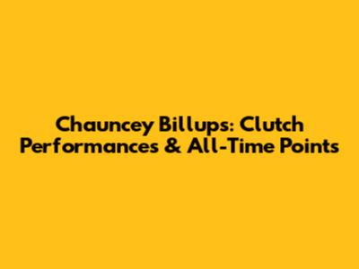 Chauncey Billups: Clutch Performances & All-Time Points