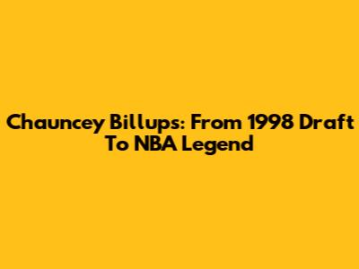 Chauncey Billups: From 1998 Draft To NBA Legend