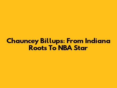 Chauncey Billups: From Indiana Roots To NBA Star