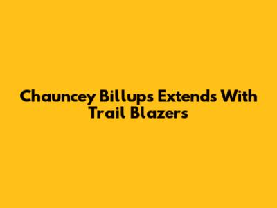 Chauncey Billups Extends With Trail Blazers
