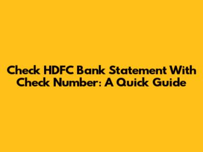 Check HDFC Bank Statement With Check Number: A Quick Guide