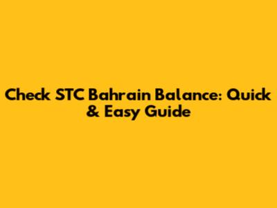 Check STC Bahrain Balance: Quick & Easy Guide