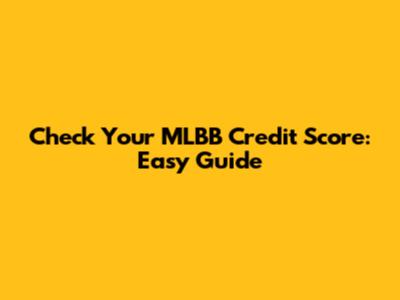 Check Your MLBB Credit Score: Easy Guide