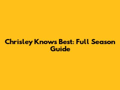 Chrisley Knows Best: Full Season Guide