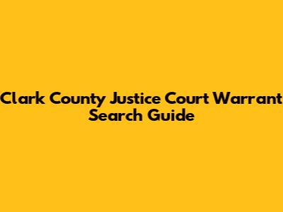 Clark County Justice Court Warrant Search Guide