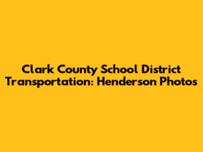 Clark County School District Transportation: Henderson Photos